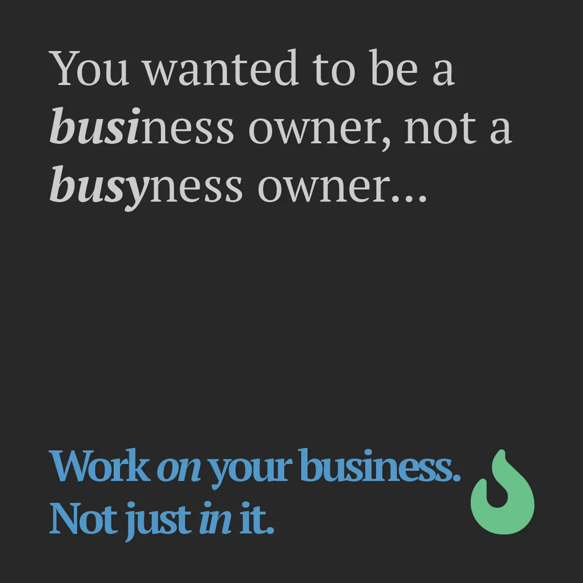work on your business not just in it