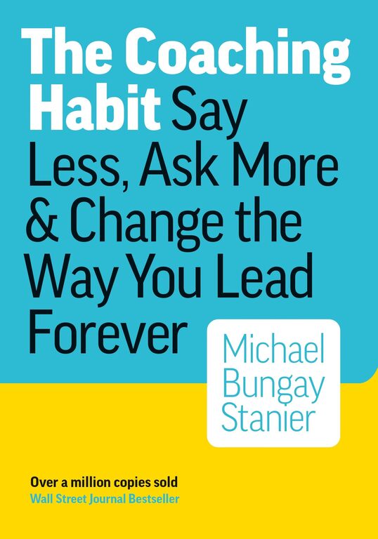 Cover of The Coaching Habit by Michael Bungay Stanier